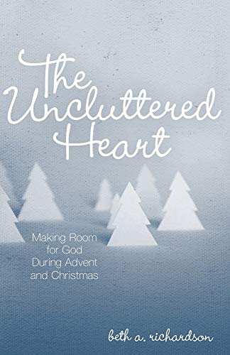 Beispielbild fr The Uncluttered Heart: Making Room for God During Advent and Christmas zum Verkauf von Wonder Book