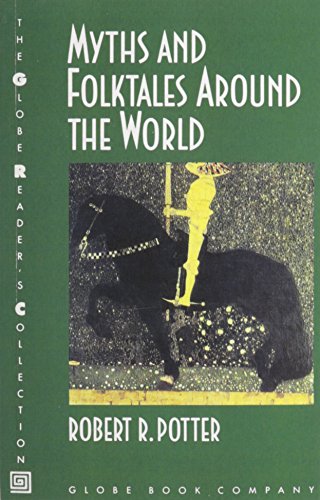 Beispielbild fr GLOBE MYTHS AND FOLKTALES AROUND THE WORLD SE 92 (Globe Reader's Collection) zum Verkauf von Wonder Book