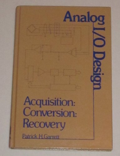 Beispielbild fr Analogue I/O Design - Acquisition: Conversion: Recovery zum Verkauf von Anybook.com