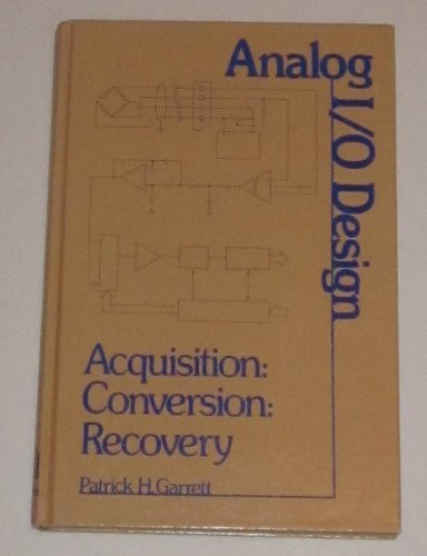 Imagen de archivo de Analog I/O Design: Acquisition, Conversion, Recovery a la venta por HPB-Red