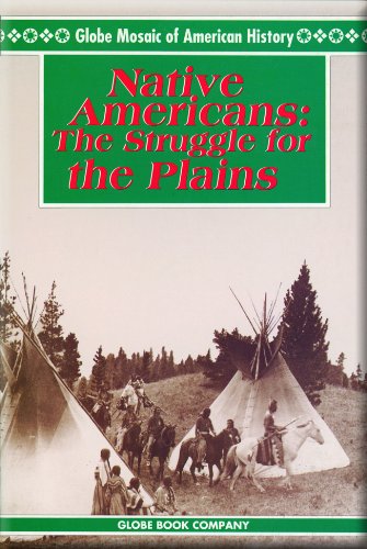 Stock image for Native Americans: the Struggle for the Plains (Globe Mosaic of American History) for sale by HPB-Diamond