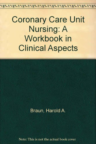 Imagen de archivo de Coronary Care Unit Nursing, a Workbook in Clinical Aspects a la venta por Better World Books