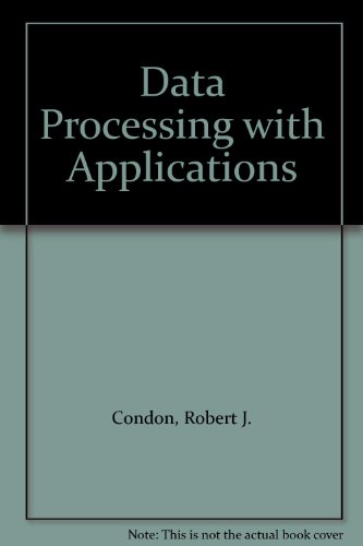 Data processing with applications (9780835912549) by Condon, Robert J