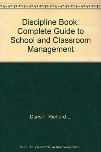Stock image for The Discipline Book : A Complete Guide to School and Classroom Management for sale by Better World Books