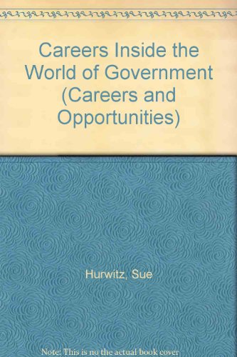 Careers Inside the World of Government (Careers and Opportunities) (9780835913508) by Hurwitz, Sue