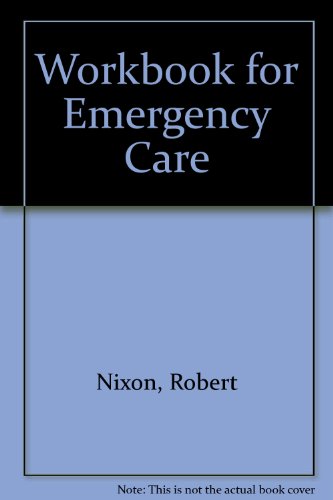 Workbook for Emergency Care (9780835916776) by Nixon, Robert