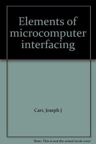 Elements of microcomputer interfacing (9780835917056) by Carr, Joseph J