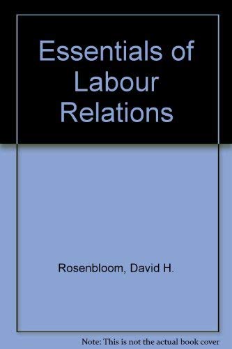 Essentials of Labor Relations (9780835917650) by Rosenbloom, David H.; Shafritz, Jay M.