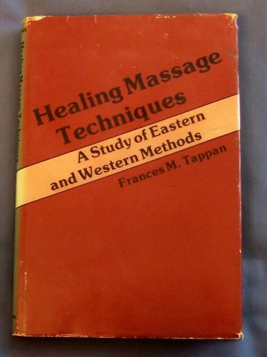 Beispielbild fr Healing Massage Techniques : A Study of Eastern and Western Methods zum Verkauf von Better World Books