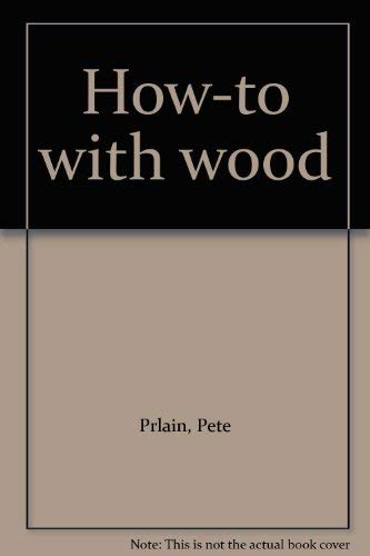 Stock image for How-to with wood for sale by Better World Books