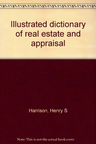 Stock image for Harrisons Illustrated Dictionary of Real Estate Appraisal for sale by Front Cover Books