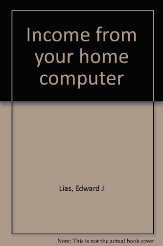 Income from your home computer (9780835930475) by Lias, Edward J