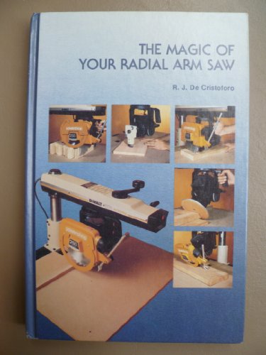 Magic of Your Radial Arm Saw (9780835941839) by De Cristoforo, R. J.