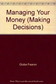 Managing Your Money (Making Decisions) (9780835946377) by Globe Fearon