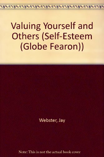 Beispielbild fr Self Esteem: Valuing Yourself and Others (Self-Esteem (Globe Fearon)) zum Verkauf von HPB-Red
