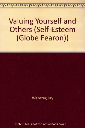 Imagen de archivo de Self Esteem: Valuing Yourself and Others (Self-Esteem (Globe Fearon)) a la venta por HPB-Red