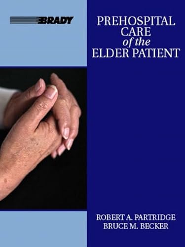 Pre Hospital Care of the Elder Patient (9780835951920) by Becker, Bruce M.; Partridge, Robert A.; Becker; Gray, J.; Frank; Stroobant; Brigham, Janet; Henningfield, Jack E.; Kozlowski, Lynn T.; Hart;...