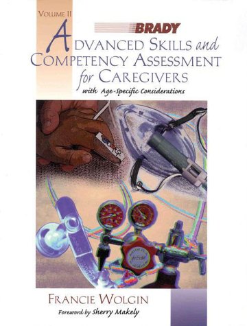 Advanced Skills and Competency Assessments for Caregivers, Volume 2 - Wolgin, Francie