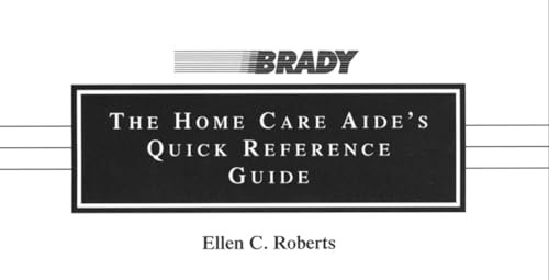 The Home Care Aide's Quick Reference Guide (9780835953214) by Roberts, Ellen