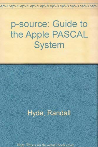 P-Source: A Guide to the Apple Pascal System (9780835954105) by Randy Hyde
