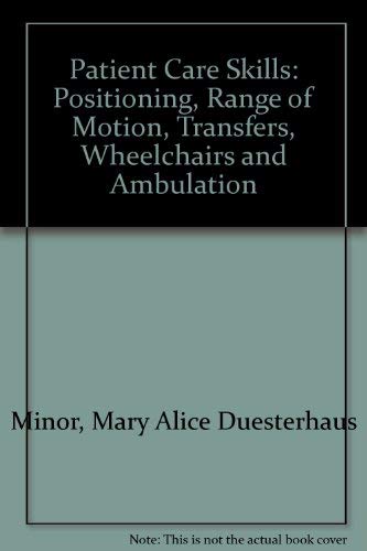 Beispielbild fr Patient care skills: Positioning, range of motion, transfers, wheelchairs, and ambulation zum Verkauf von Wonder Book