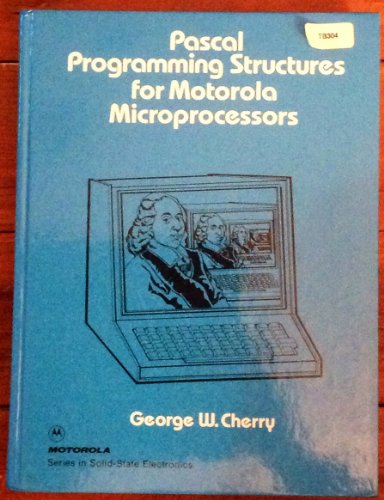 9780835954655: Pascal programming structures for Motorola microprocessors (Motorola series in solid-state electronics)