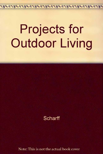 Projects for Outdoor Living (9780835956987) by Scharff