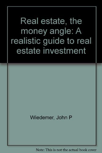 Stock image for Real Estate, the Money Angle: A Realistic Guide to Real Estate Investment for sale by Emily's Books