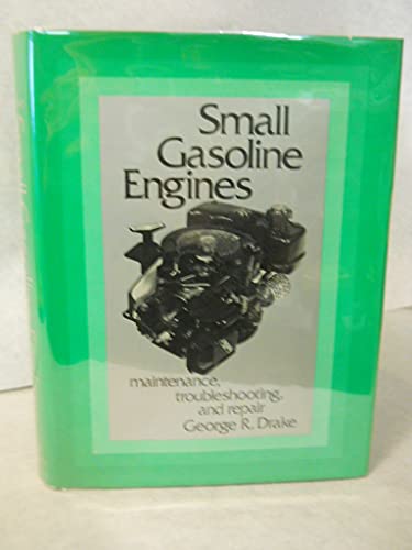 Beispielbild fr Small Gasoline Engines: Maintenance, Troubleshooting and Repair zum Verkauf von Wonder Book