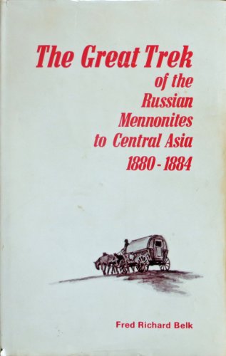 9780836111033: The Great Trek of the Russian Mennonites to Central Asia, 18801884 (Studies in Anabaptist and Mennonite history)