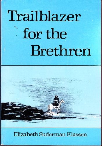 Trailblazer for the Brethren: The Story of Johann Claassen, a Leader in the Early Mennonite Breth...