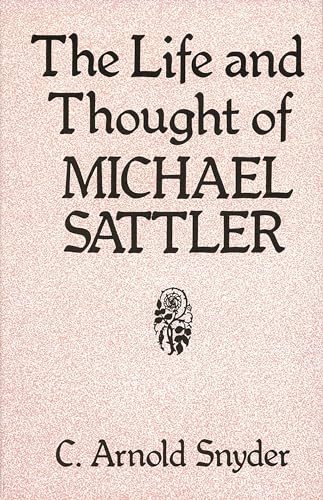 Stock image for The Life and Thought of Michael Sattler (Studies in Anabaptist and Mennonite History) for sale by SecondSale