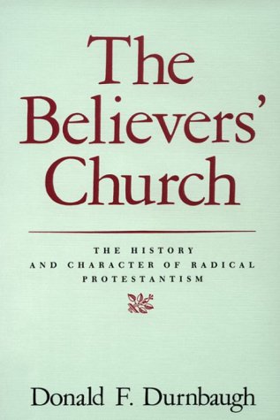 The Believers' Church: The History and Character of Radical Protestantism