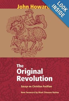 The original revolution;: Essays on Christian pacifism, (Christian peace shelf series, 3) (9780836115727) by Yoder, John Howard