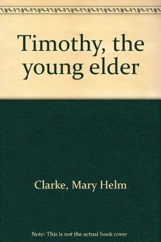 Stock image for Timothy, the Young Elder for sale by ThriftBooks-Dallas