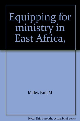 Equipping for ministry in East Africa, (9780836116045) by Miller, Paul M