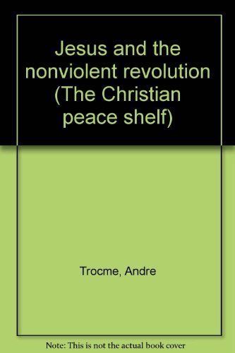 Jesus and The Nonviolent Revolution (The Christian Peace Shelf) - Trocme?, Andre?