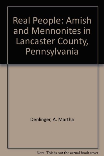 Imagen de archivo de Real People : Amish and Mennonites in Lancaster County, Pennsylvania a la venta por Better World Books: West