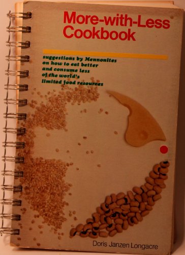More-With-Less Cookbook: Suggestions By Mennonites on How to Eat Better and Consume Less of the World's Limited Food Resources (9780836117868) by Doris Janzen Longacre