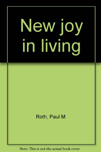 New joy in living (9780836118117) by Roth, Paul M