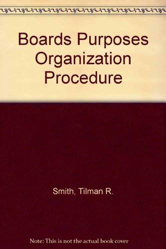 Stock image for Boards: Purposes, Organization, Procedures: A Practical Guide to Effective Boards for sale by Book ReViews