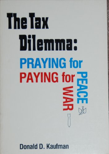 Beispielbild fr The Tax Dilemma : Praying for Peace, Paying for War zum Verkauf von Better World Books