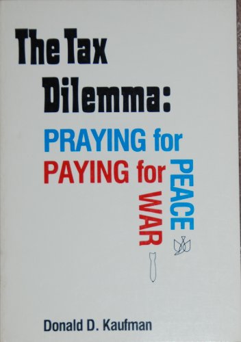 Stock image for The Tax Dilemma : Praying for Peace, Paying for War for sale by Better World Books