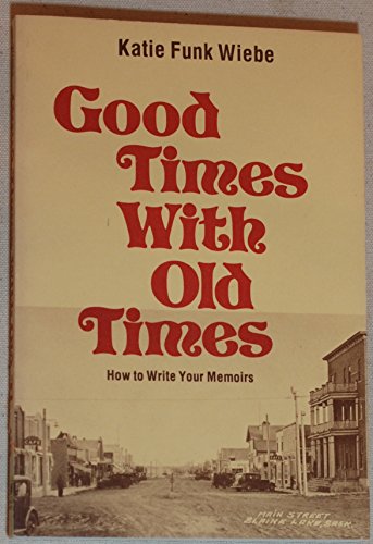 Stock image for Good Times with Old Times : How to Write Your Memoirs for sale by Better World Books