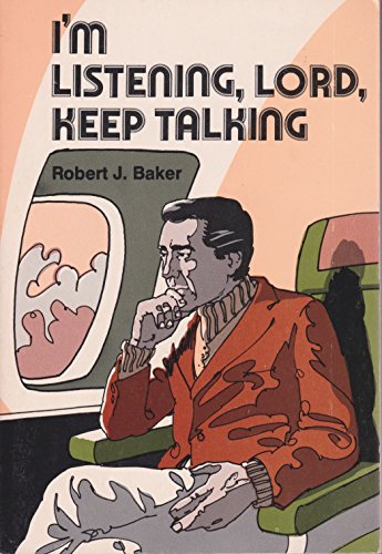 I'm listening, Lord, keep talking (9780836119534) by Baker, Robert J