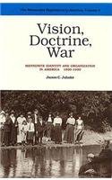 Vision, Doctrine, War: Mennonite Identity and Organization in America, 1890-1930 (Mennonite Exper...