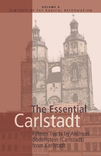 Imagen de archivo de Essential Carlstadt: Fifteen Tracts by Andreas Bodenstein Von Karlstadt: No. 8 (Classics of the Radical Reformation) a la venta por Andrew's Books