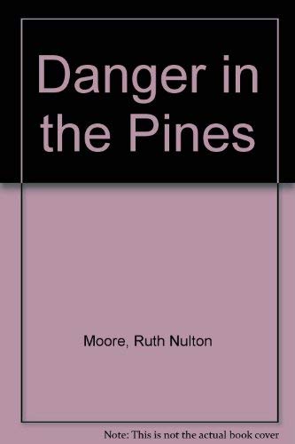 Danger in the Pines (9780836133134) by Moore, Ruth Nulton