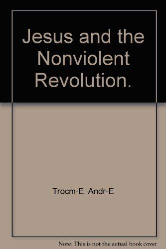 Jesus and the Nonviolent Revolution. (9780836133202) by Trocm-E, Andr-E