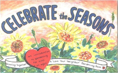 Stock image for Celebrate the Seasons: A "Love Your Neighbor" Gardening Book for sale by Ken's Book Haven